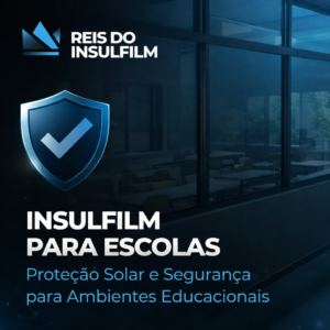 Insulfilm para Escolas Proteção solar e segurança para ambientes educacionais - Reis do Insulfilm