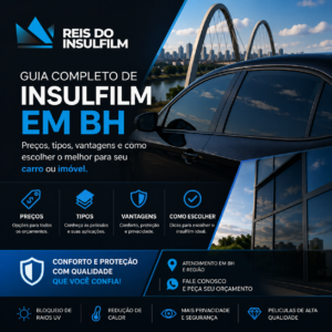 Guia completo de insulfilm em BH preços, tipos, vantagens e como escolher o melhor para seu carro ou imóvel