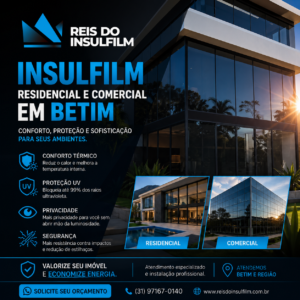 Insulfilm Residencial e Comercial em Betim Tecnologia, Conforto e Proteção com a Reis do Insulfilm