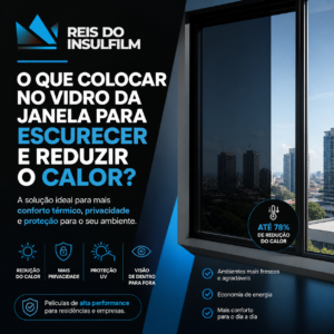 O que colocar no vidro da janela para escurecer e reduzir o calor