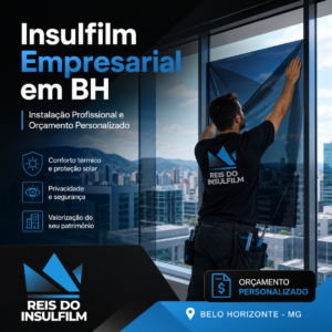 Insulfilm Empresarial em BH Instalação Profissional e Orçamento Personalizado - Reis do Insulfilm