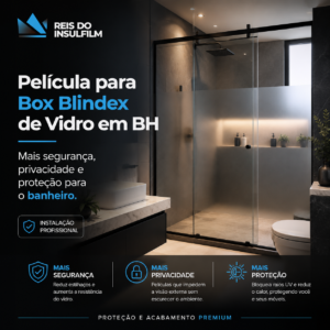Película para Box Blindex de Vidro em BH mais segurança, privacidade e proteção para o banheiro - Reis do Insulfilm