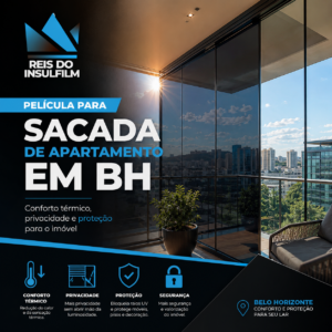 Película para sacada de apartamento em BH conforto térmico, privacidade e proteção para o imóvel - Reis do Insulfilm