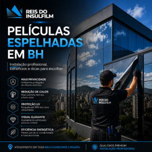Películas espelhadas em BH Instalação profissional, benefícios e dicas para escolher