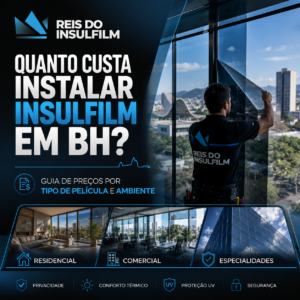 Quanto custa instalar insulfilm em BH Guia de preços por tipo de película e ambiente - Reis do Insulfilm