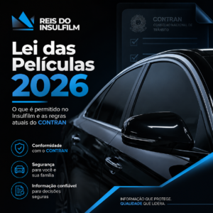 Lei das Películas 2026 o que é permitido no Insulfilm e quais são as regras atuais do CONTRAN