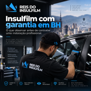 Insulfilm com garantia em BH o que observar antes de contratar uma instalação profissional