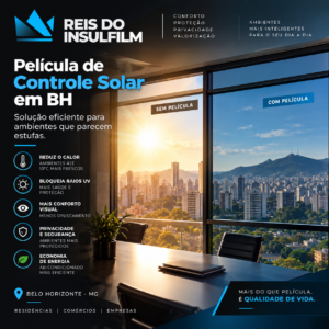 Película de Controle Solar em BH solução eficiente para ambientes que parecem estufas